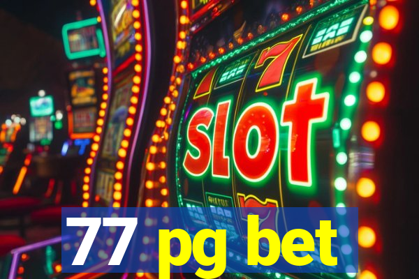 77 pg bet